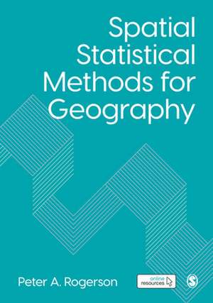 Spatial Statistical Methods for Geography de Peter A. Rogerson