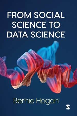 From Social Science to Data Science: Key Data Collection and Analysis Skills in Python de Bernie Hogan