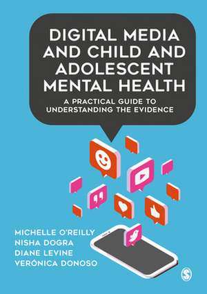 Digital Media and Child and Adolescent Mental Health: A Practical Guide to Understanding the Evidence de Michelle O'Reilly