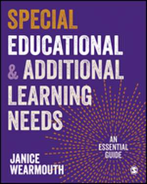 Special Educational and Additional Learning Needs: An Essential Guide de Janice Wearmouth