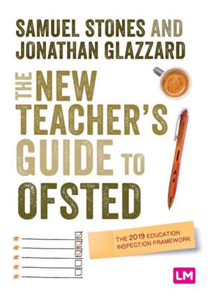 The New Teacher’s Guide to OFSTED: The 2019 Education Inspection Framework de Samuel Stones