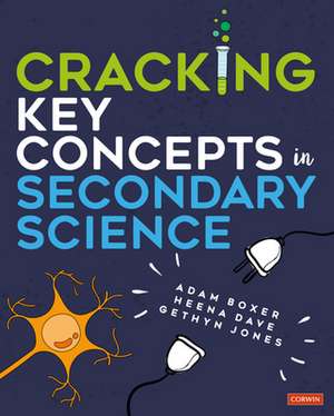 Cracking Key Concepts in Secondary Science de Adam Boxer