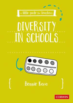 A Little Guide for Teachers: Diversity in Schools de Bennie Kara