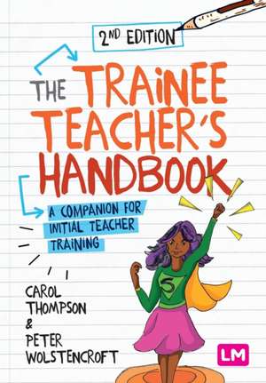 The Trainee Teacher's Handbook: A companion for initial teacher training de Carol Thompson