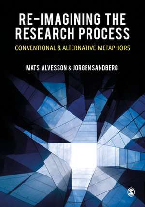 Re-imagining the Research Process: Conventional and Alternative Metaphors de Mats Alvesson