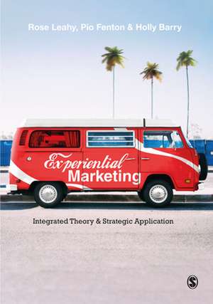 Experiential Marketing: Integrated Theory & Strategic Application de Rose Leahy