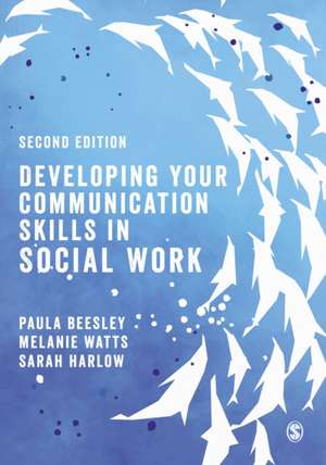 Developing Your Communication Skills in Social Work de Paula Beesley