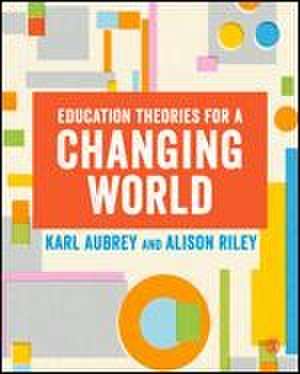 Education Theories for a Changing World de Karl Aubrey