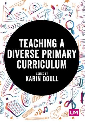 Teaching a Diverse Primary Curriculum de Karin Doull