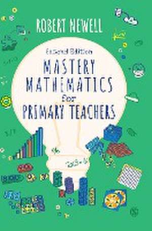 Mastery Mathematics for Primary Teachers de Robert Newell