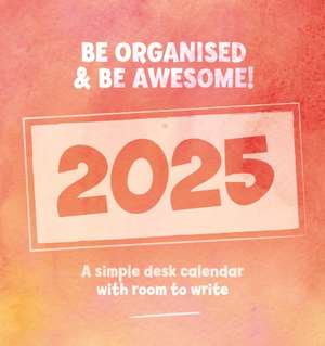 Be Organised and Be Awesome Easel Desk Calendar 2025 de Carousel Calendars