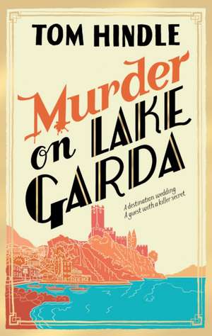 Murder on Lake Garda de Tom Hindle