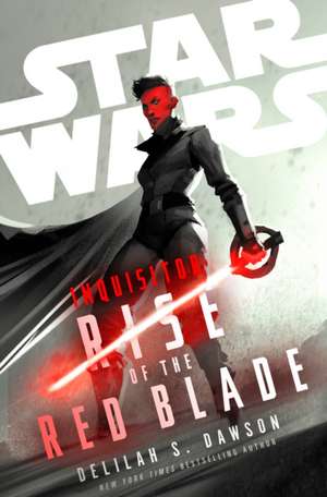 Star Wars Inquisitor: Rise of the Red Blade de Delilah S. Dawson