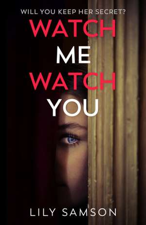 Watch Me Watch You de Lily Samson