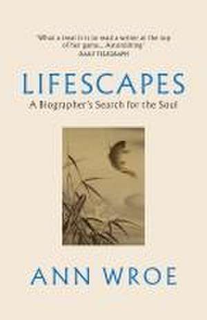 Lifescapes de Ann Wroe