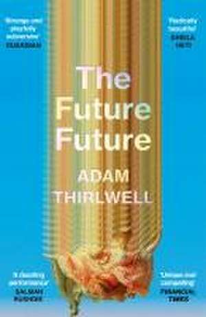 The Future Future de Adam Thirlwell