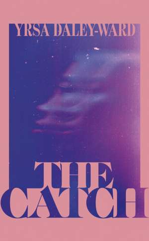 Catch de Yrsa Daley-Ward
