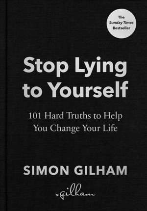 Stop Lying to Yourself de Simon Gilham