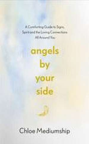 Angels By Your Side de Chloe Mediumship
