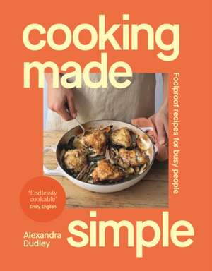 Cooking Made Simple de Alexandra Dudley