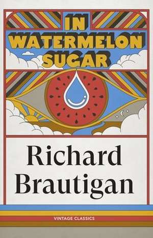 In Watermelon Sugar de The Estate of Richard Brautigan