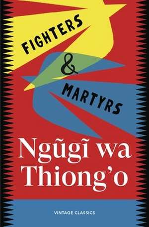 Fighters & Martyrs de Ngugi Wa Thiong'O