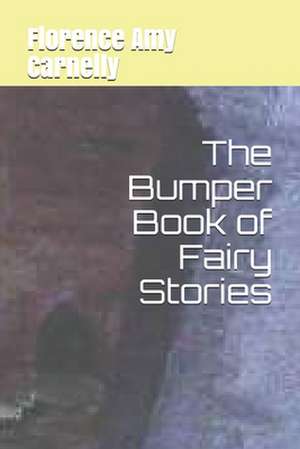 The Bumper Book of Fairy Stories de Florence Amy Carnelly