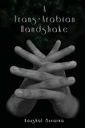 A Trans-Arabian Handshake de Kaushal Suvarna