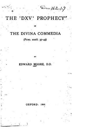 The 'Dxv' Prophecy in the Divina Commedia de Edward Moore