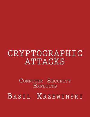 Cryptographic Attacks de Basil Krzewinski