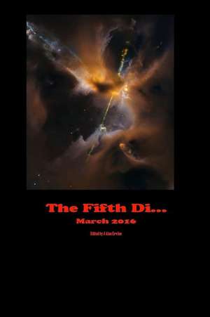 The Fifth Di... March 2016 de J. Alan Erwine