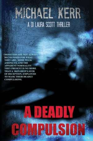 A Deadly Compulsion de Michael Kerr