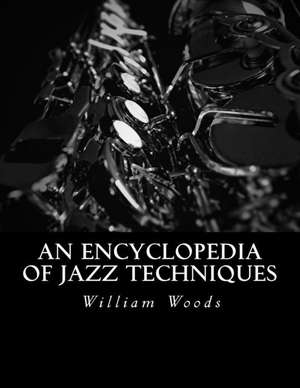 An Encyclopedia of Jazz Techniques de William G. Woods