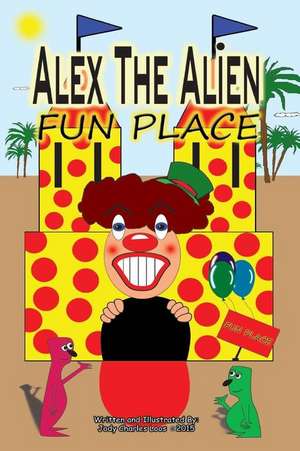 Alex the Alien Fun Place de Jody C. Loos