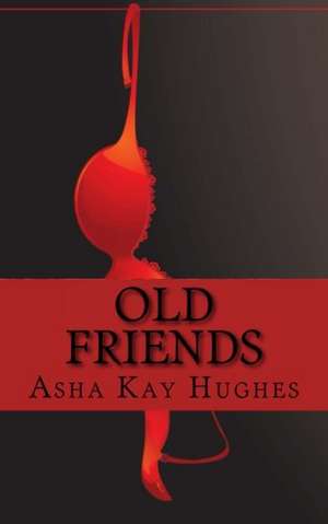 Old Friends de Asha Kay Hughes