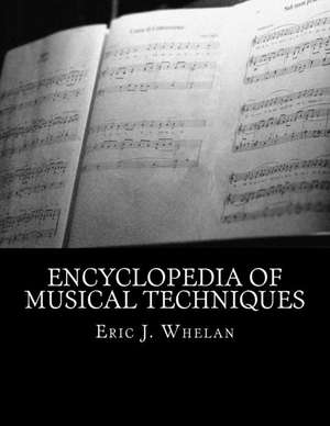 Encyclopedia of Musical Techniques de Eric J. Whelan