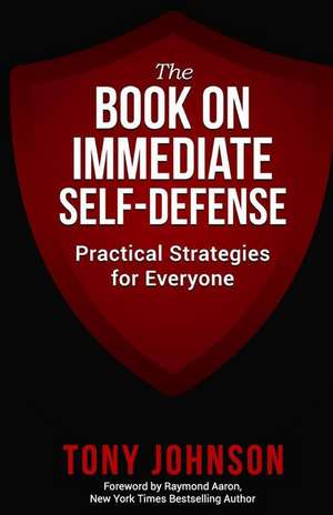 The Book on Immediate Self Defense de Tony Johnson