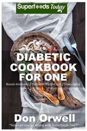 Diabetic Cookbook for One de Don Orwell