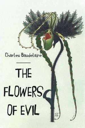 The Flowers of Evil de Charles P. Baudelaire