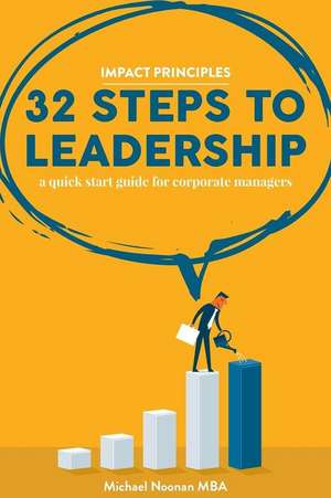 32 Steps to Leadership de Michael Noonan Mba