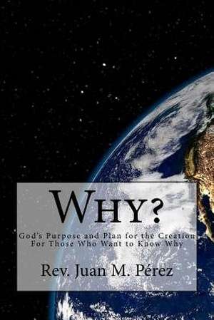 Why? de Rev Juan M. Perez