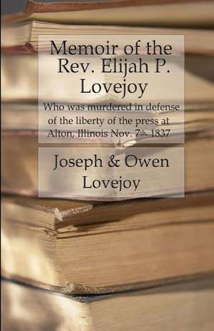 Memoir of the REV. Elijah P. Lovejoy de Joseph C. Lovejoy