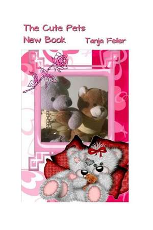 The Cute Pets New Book de T. Tanja Feiler F.