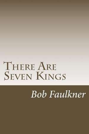 There Are Seven Kings de Bob Faulkner