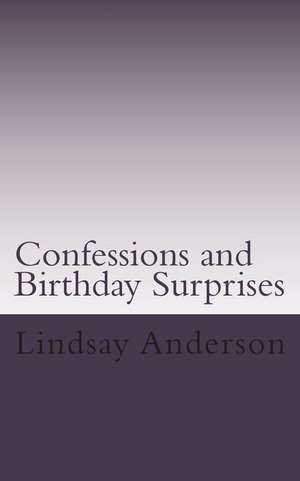 Confessions and Birthday Surprises de Lindsay Anderson