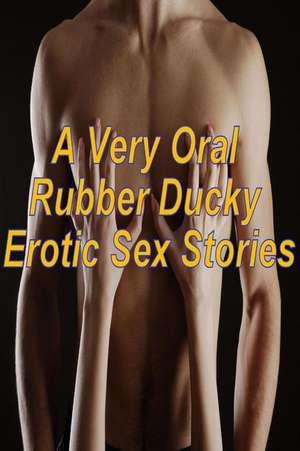 A Very Oral Rubber Ducky Erotic Sex Stories de Tiffany Sparks