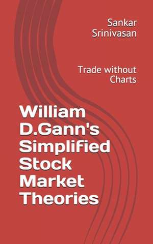 William D.Gann's Simplified Stock Market Theories de Sankar Srinivasan