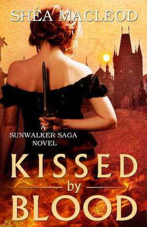 Kissed by Blood de Shea MacLeod