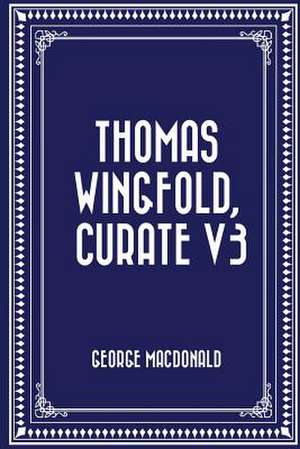 Thomas Wingfold, Curate V3 de George MacDonald