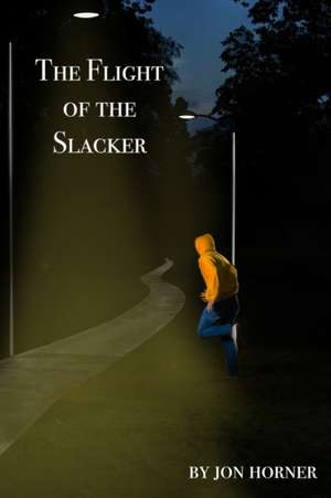 The Flight of the Slacker de Jon Horner